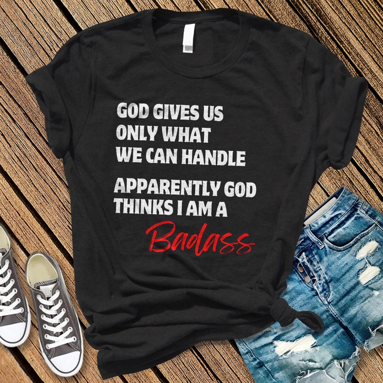 God Thinks I Am a Badass T-shirt, Christian Gift, Motivational Tee, God Given 2XL
