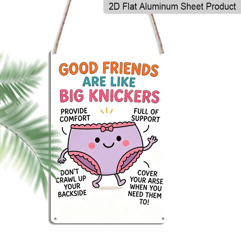 

2D Flat 8×12 Inch Good Friends Are Like Big Knickers Funny Metal Sign - Humorous Friendship Quote Wall Decor, Aluminum Hanging for Home, Bedroom or 20*30cm