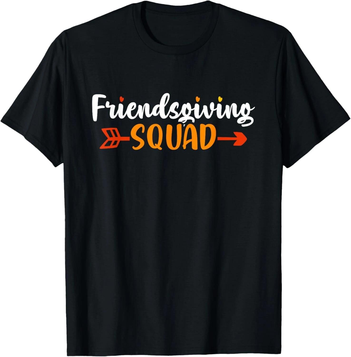 Friendsgiving Squad | Funny Thanksgiving Friendship T- Shirt L