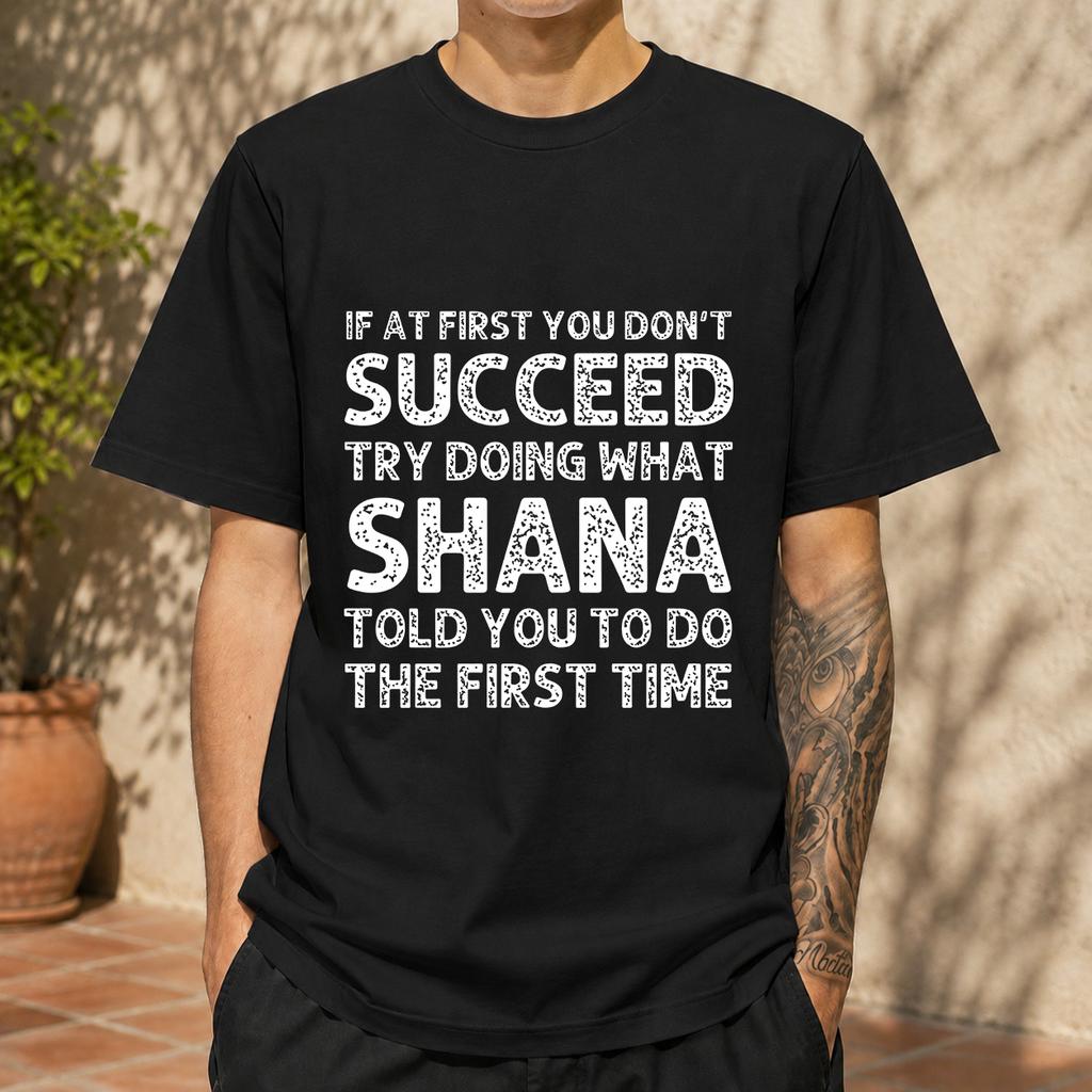 2026 New Pure Cotton Tshirt First Time Didnt Succeed Do As Shana Said Personalized Name Print Crew Neck Short Sleeve Casual
