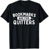 Bookmarks Are For Quitters - Book Lover Bookworm Librarian T-Shirt