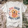 Dog Hair Don't Care Golden Retriever Shirt, T-Shirt | Puppy Mom Pet Owner Tee