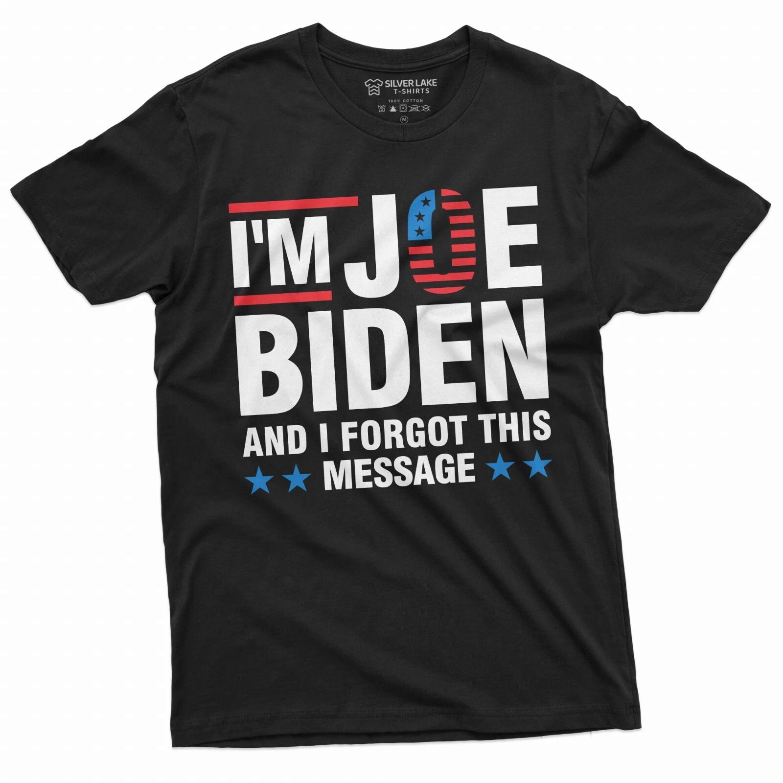 Men s Anti-Biden Funny T-shirt I am Joe Biden and I forgot this Message Tee XXXL