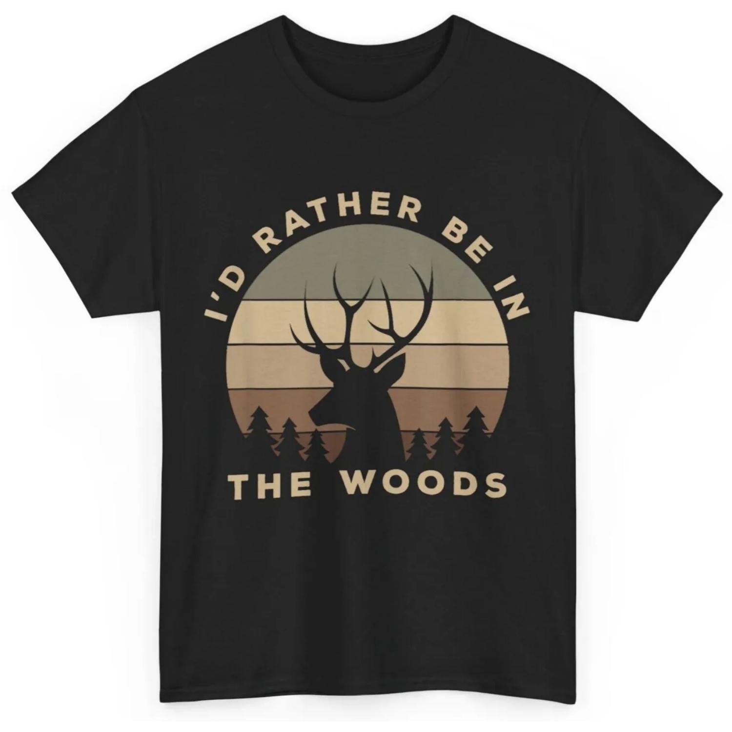 I d Rather Be In the Woods Deer Hunting T Shirt Buck Hunters Apparel S чёрный