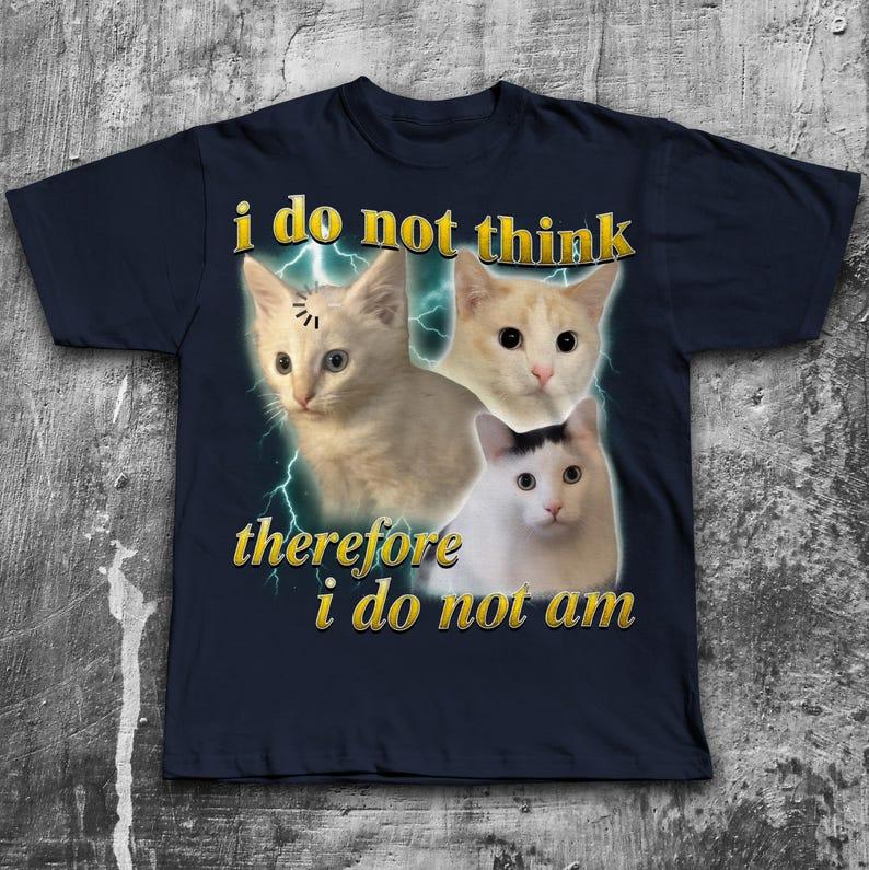I Don't Think So I'm Not Funny Confused Cat Meme T-shirt Philosophy Shirt Cartesian Vintage Pirated T-shirt Cat Lover Gift Tops