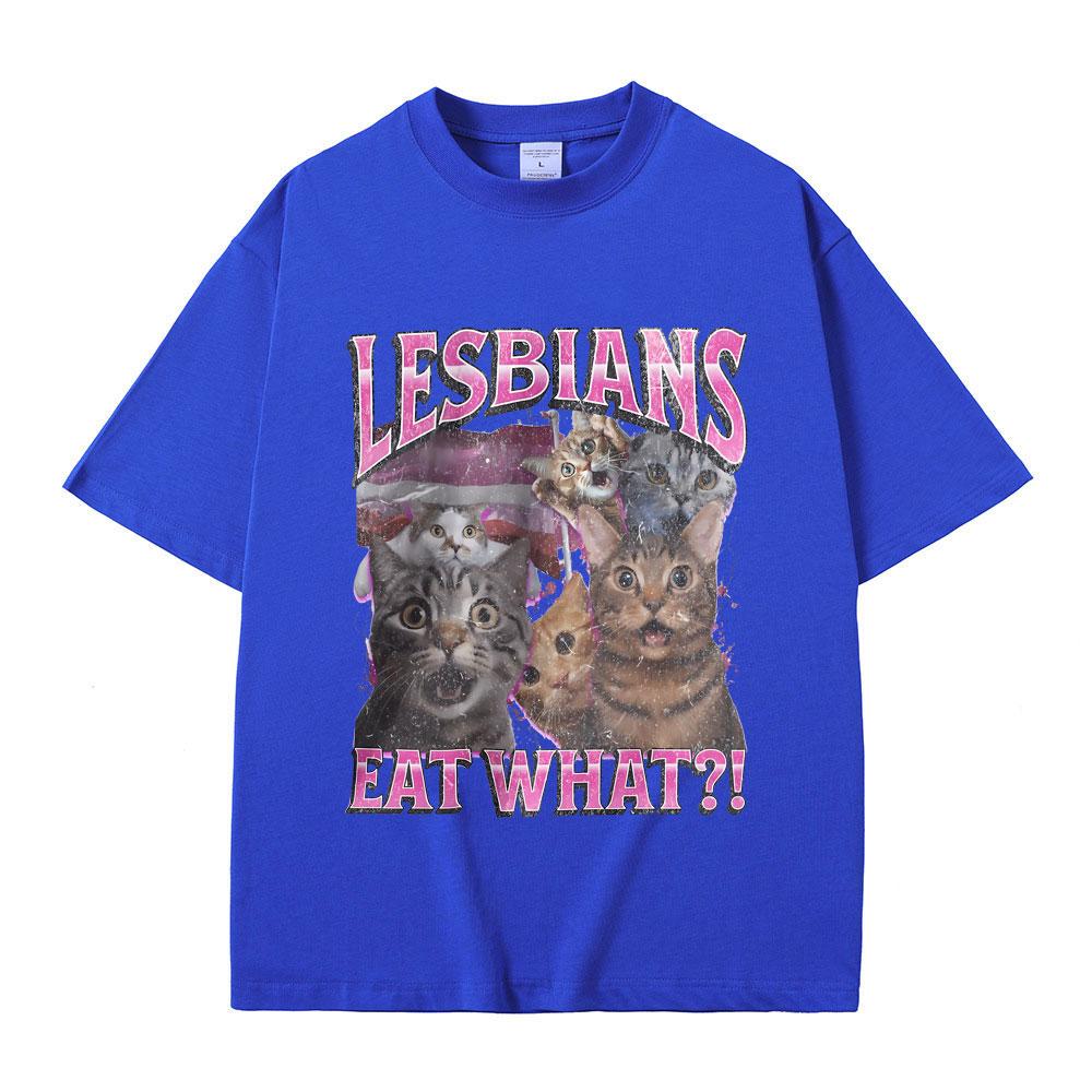 Lesbians Eat What Graphic Tshirt Unisex Casual High Quality Pure Cotton T-shirt Men Women Fashion Oversized Streetwear T Shirts