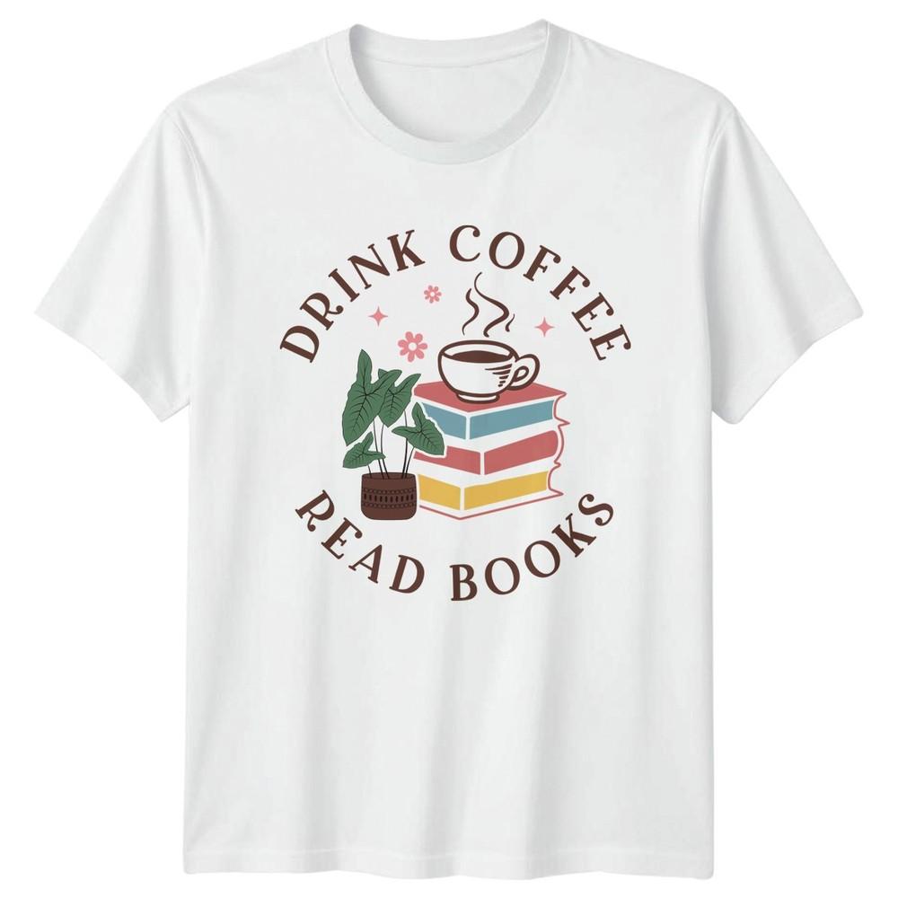 Drink Coffee Read Books TShirt Reading Book Lover Coffee Gift For Him And Her S