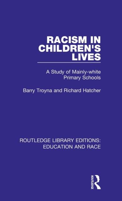 The Racism In Children's Lives : A Study of Mainly-white Primary Schools Book