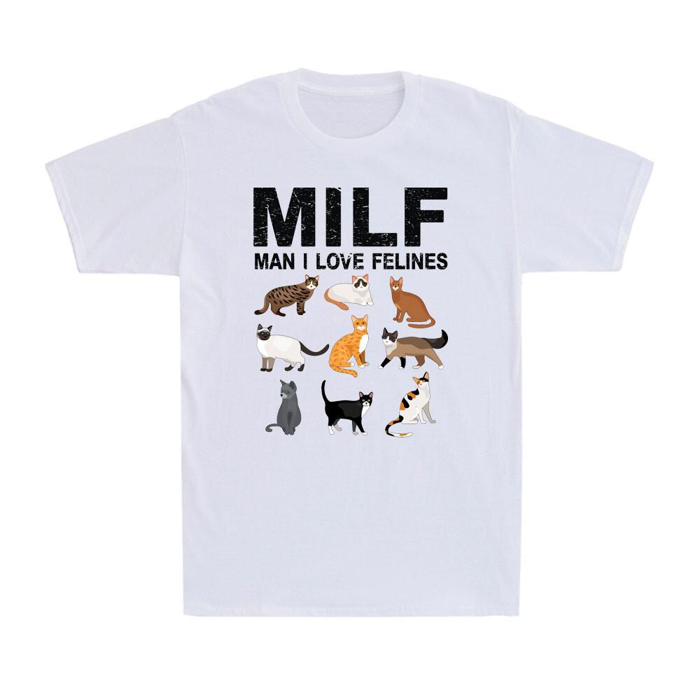 Cats MILF Unisex I Love Felines Funny Cat Kittens Lovers Gift Unisexs Novelty TShirt