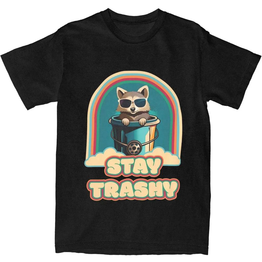 Fun Happy Raccoon Lover Stay Trashy T Shirt Men Women Pure Cotton Trash Can Raccoons Tees Short Sleeve Clothing Printed Shirts