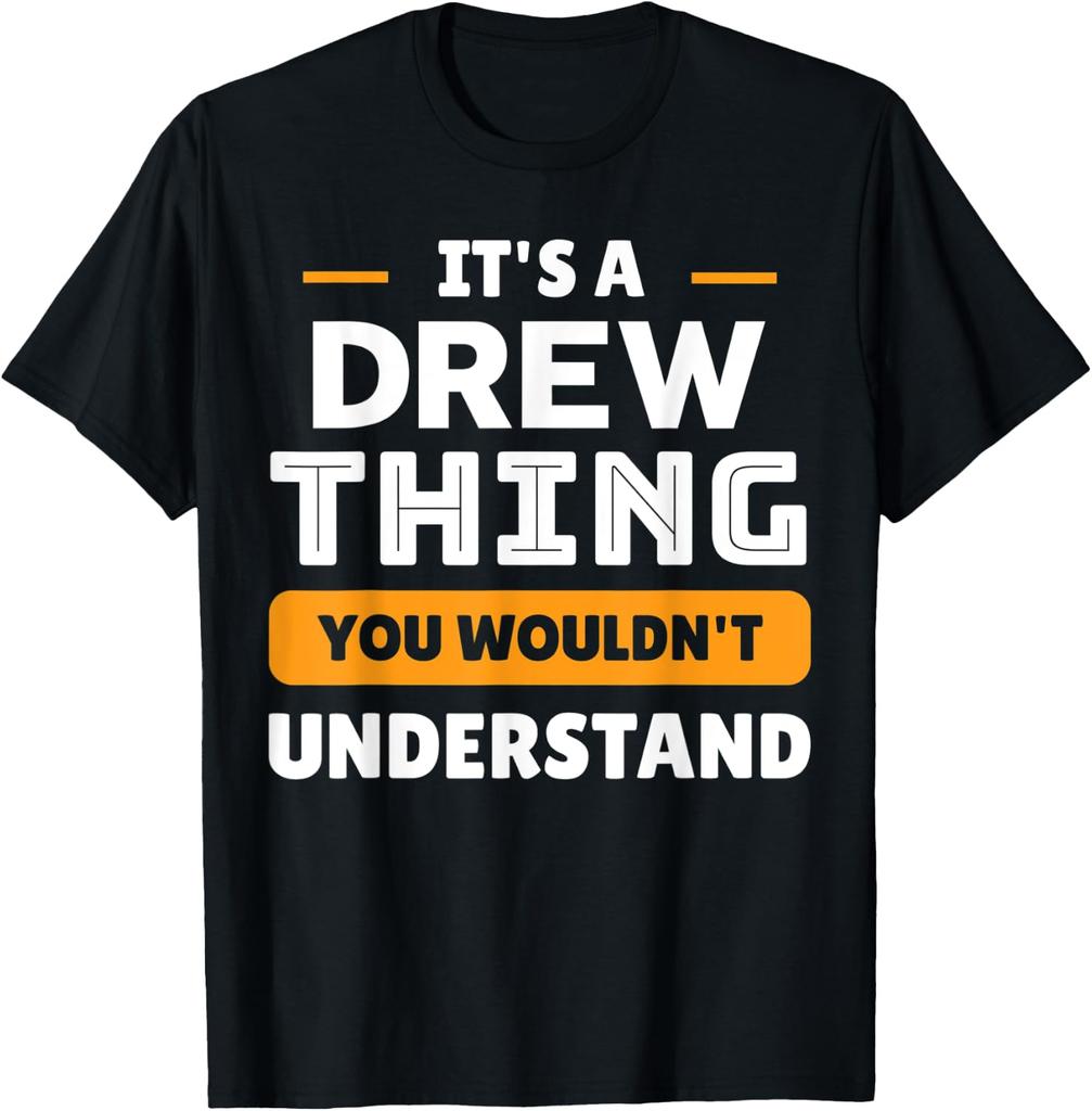 It's A Drew Thing You Wouldn't Understand Custom Sarcastic T-Shirt