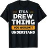 It's A Drew Thing You Wouldn't Understand Custom Sarcastic T-Shirt