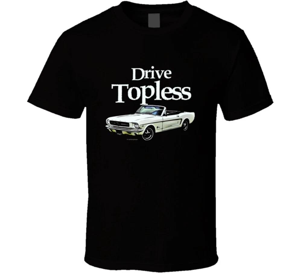 Drive Topless 65 Mustang Convertible Ponycar Gift T Shirt L