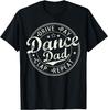 Funny Dance Dad Competition Proud Dance Dad Father's Day Men T-Shirt