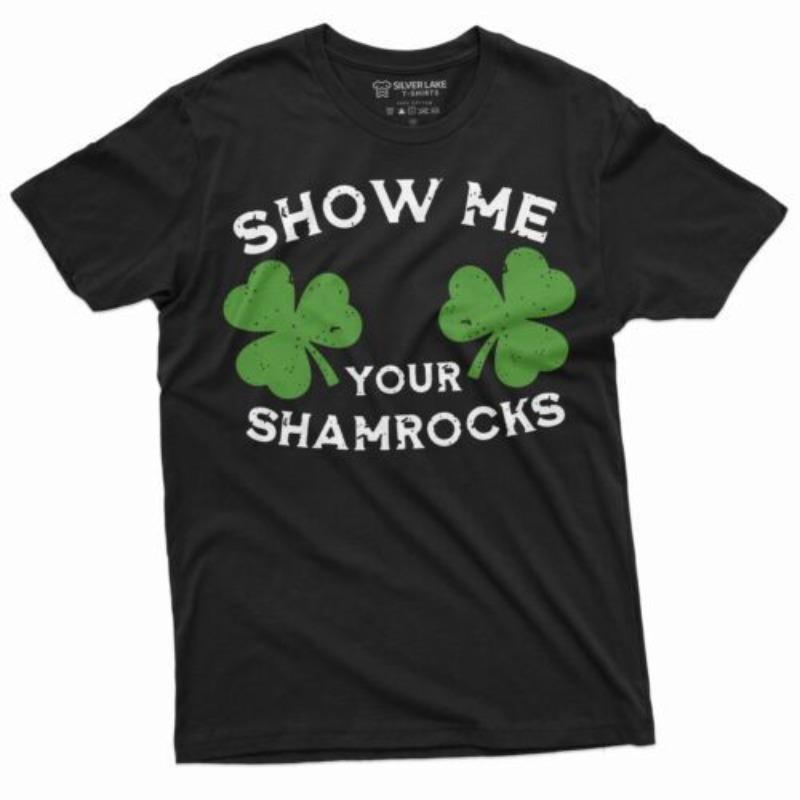 Men s Funny St. Patrick s Day Show Me Your Shamroc 100% Cotton T-sharts S