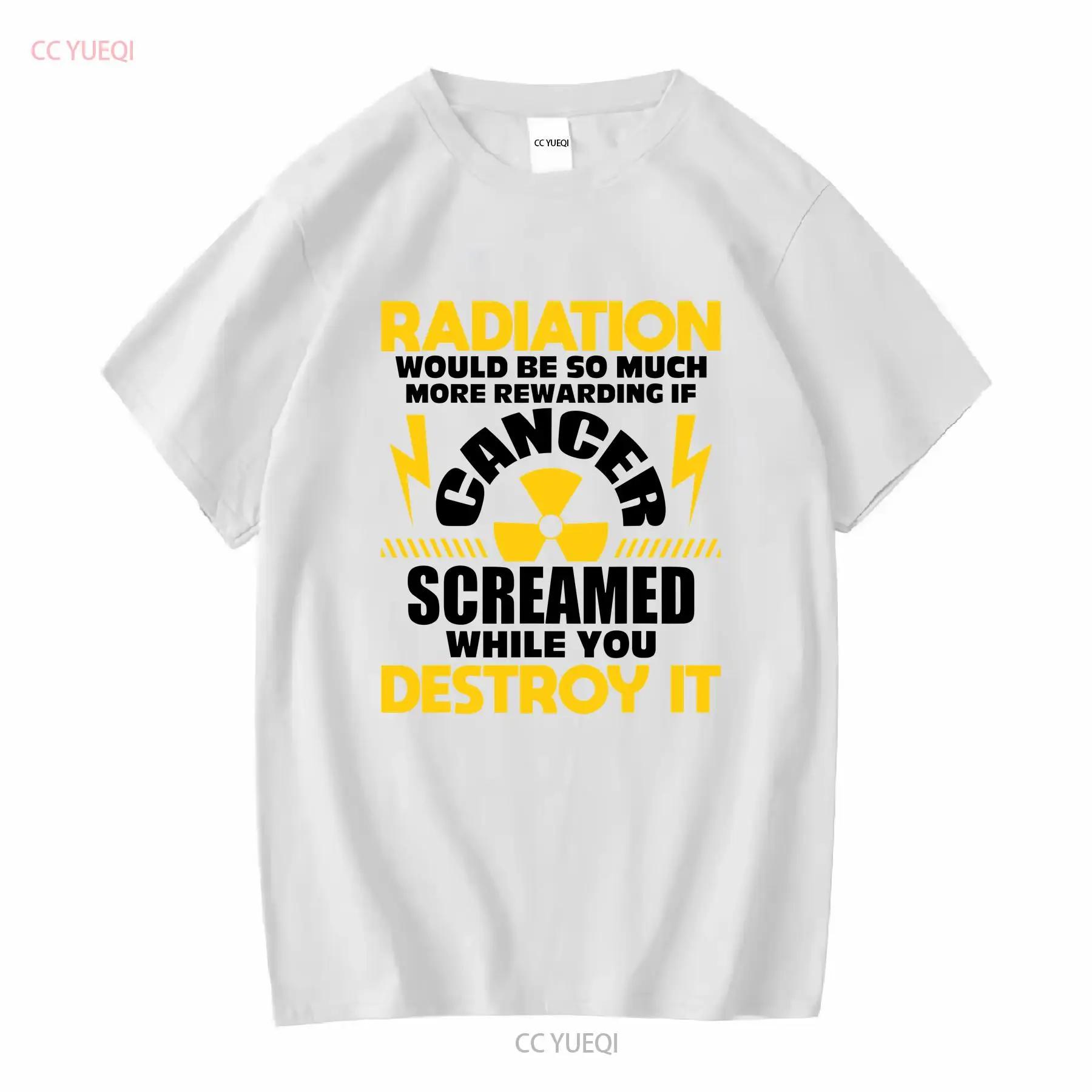 New Limited Rewarding If Cancer Screamed Radiation Therapy Chemo T Shirt long or short sleeves vintage Washed Soft graphic S разноцветный