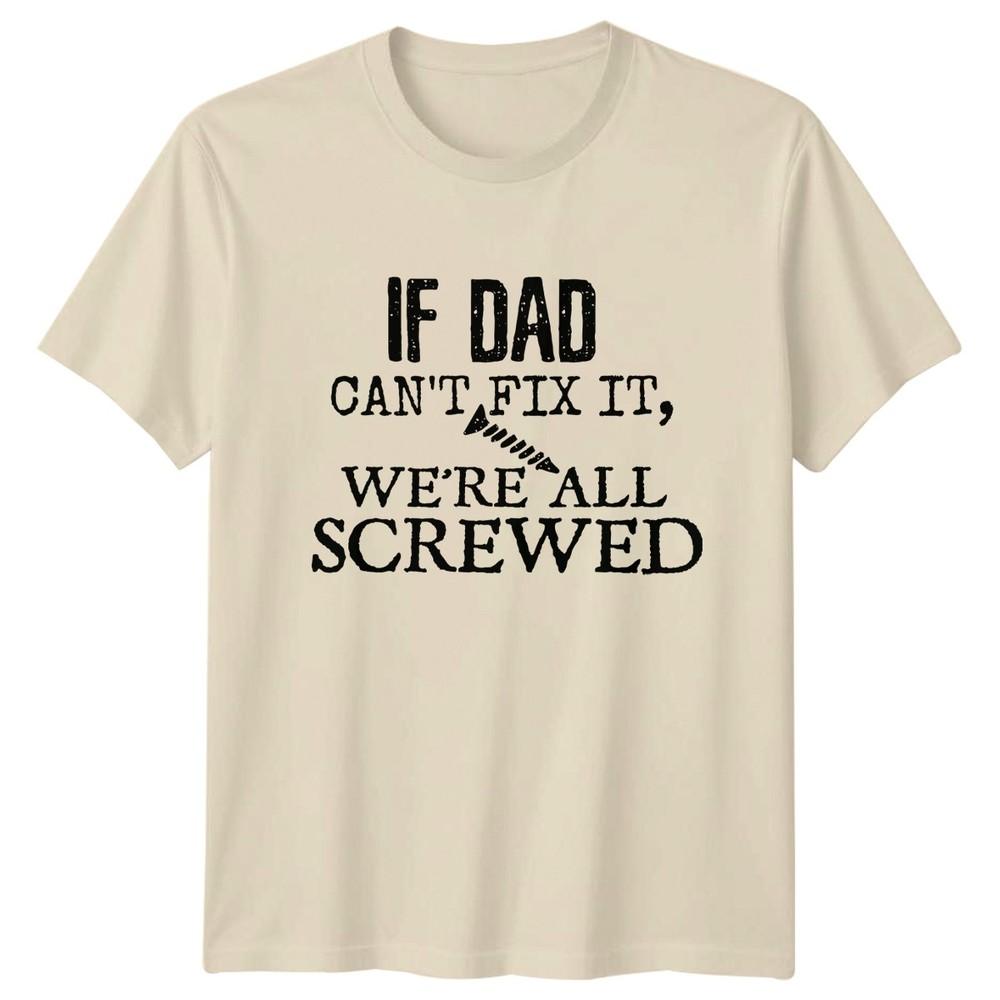 If Dad Cant Fix It Unisexs TShirt HandyUnisex Fatherhood Fathers Day Gift For Him