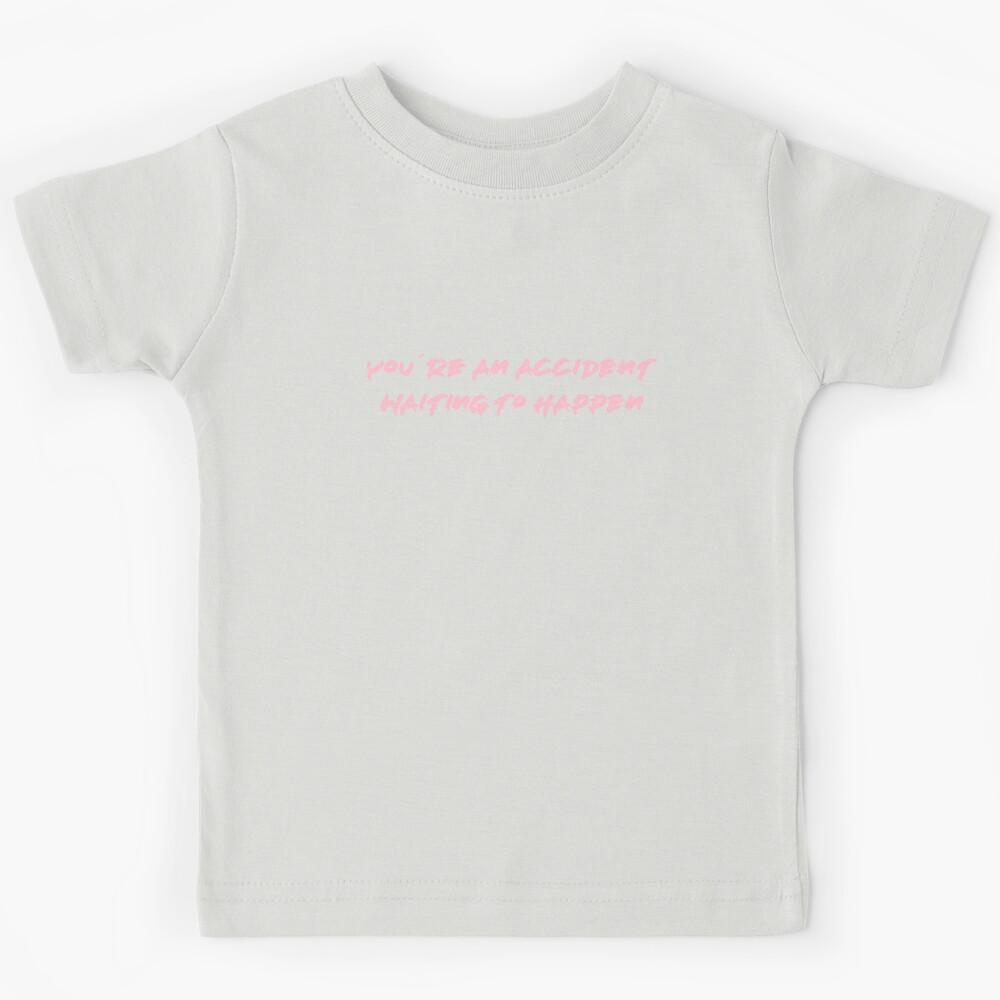 You re an accident, pink Kids T-Shirt 170
