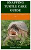 Libro Snapping Turtle Care Guide : Everything You Need To Know About Snapping Turtle As Pet