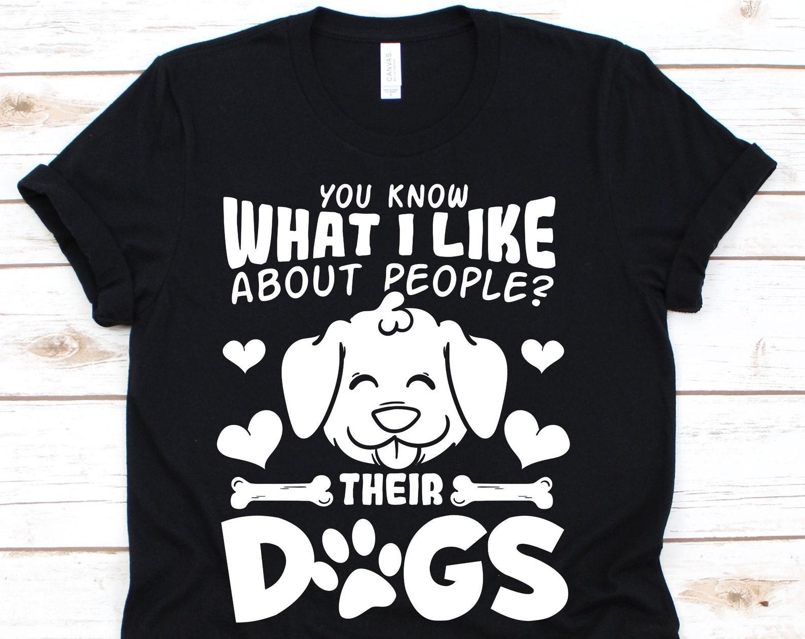 You Know What I Like About People? Ther Dogs Shirt, Dog Shirt, Funny Dog Shirt, Dog Lover Shirt, Funny Dog Gift, 4XL