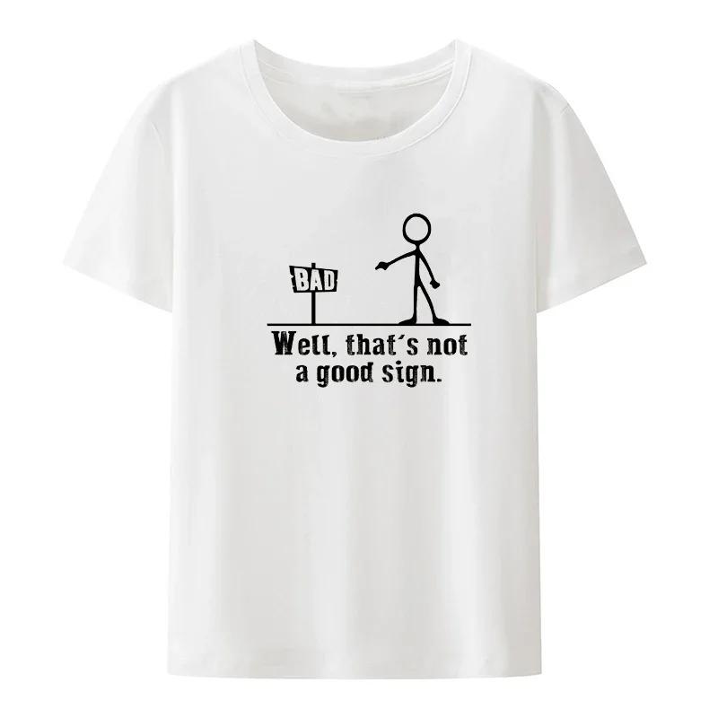 Funny Slogan Tshirts well Thats Not A Good Sign Humorous and Funny Style Modal Breathable Rounde Neck Tee Top S