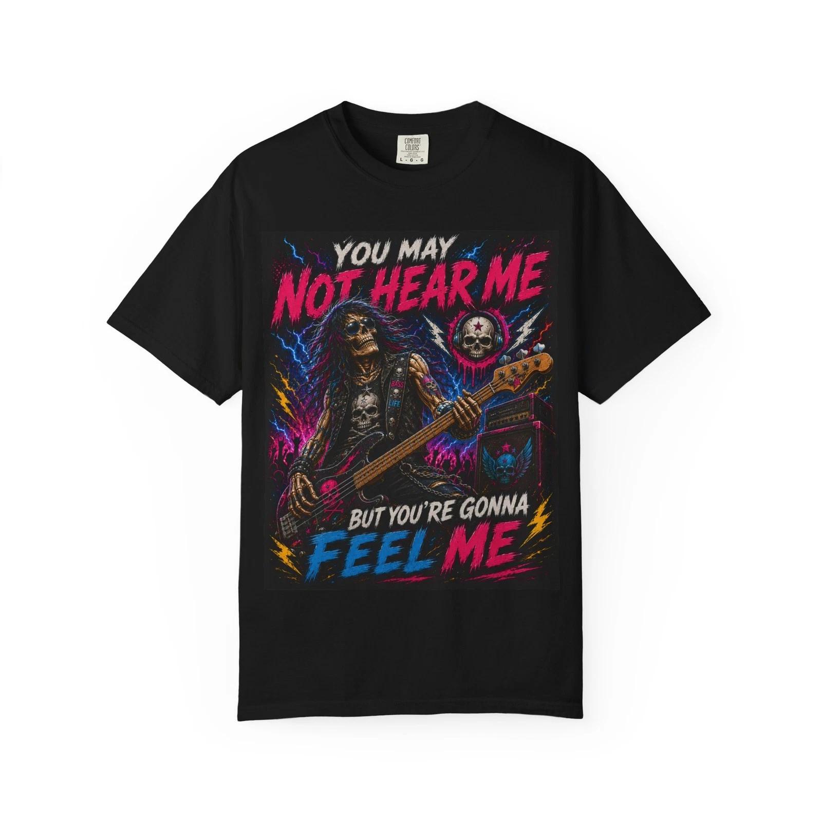 You May Not Hear Me But You re Gonna Feel Me T-Shirt | Rock Bass Skeleton XXL
