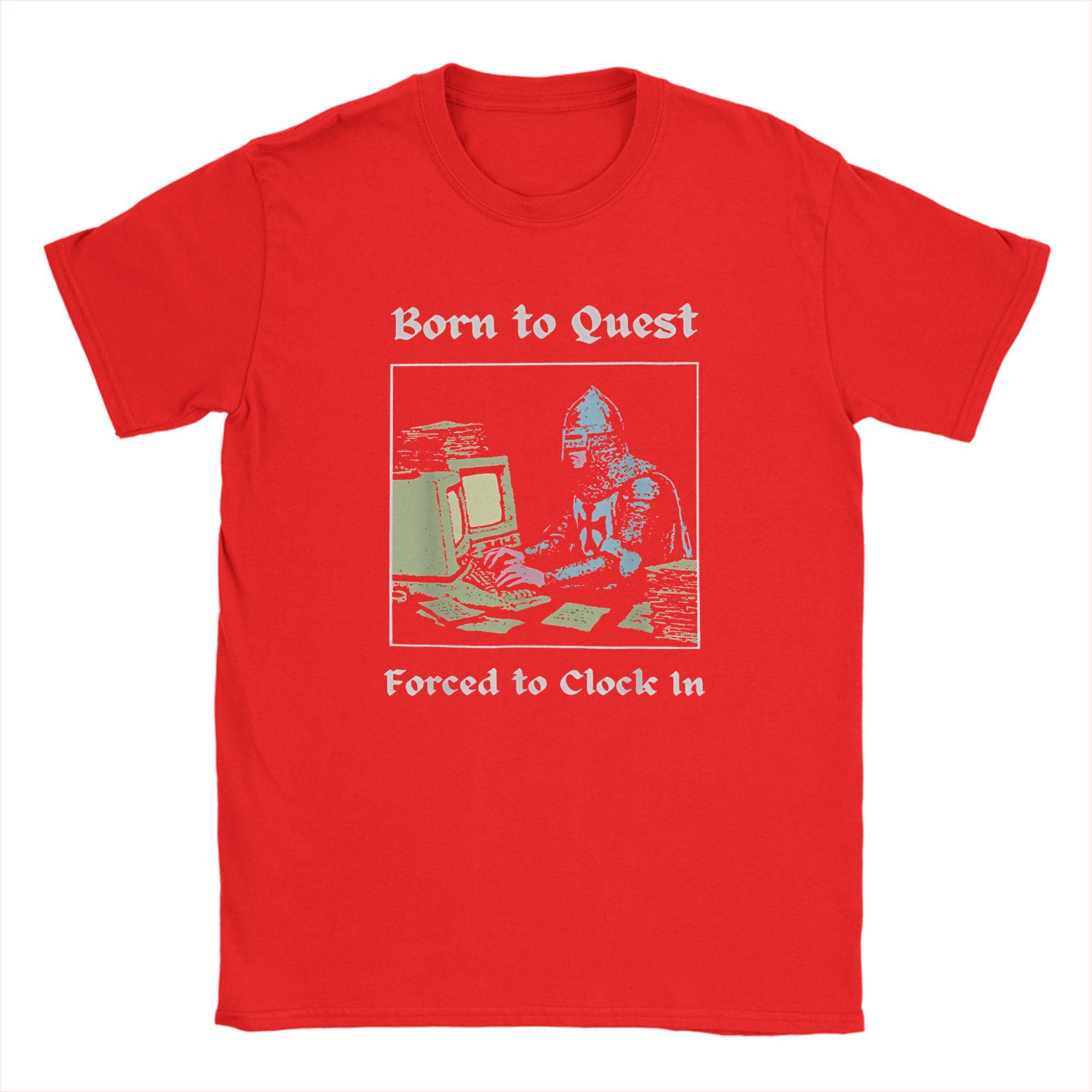 

Born to Quest Forced to Clock in T Shirt Summer Harajuku TShirts Unisex Pure Cotton O Neck Plus Size 5XL Y2K Retro Tops S