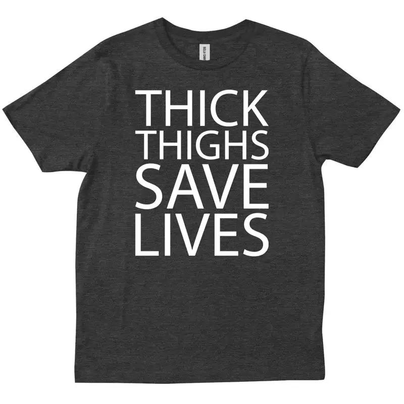 Thick Thighs Save Lives Funny For Girlfriend Wife Friend Birthday T Shirt