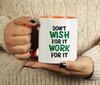 Inkdotpot Don't Wish For It Work For It 11 Oz Ceramic Coffee Mug Inspirational Quotes Funny Sarcastic Employee Boss Coworkers