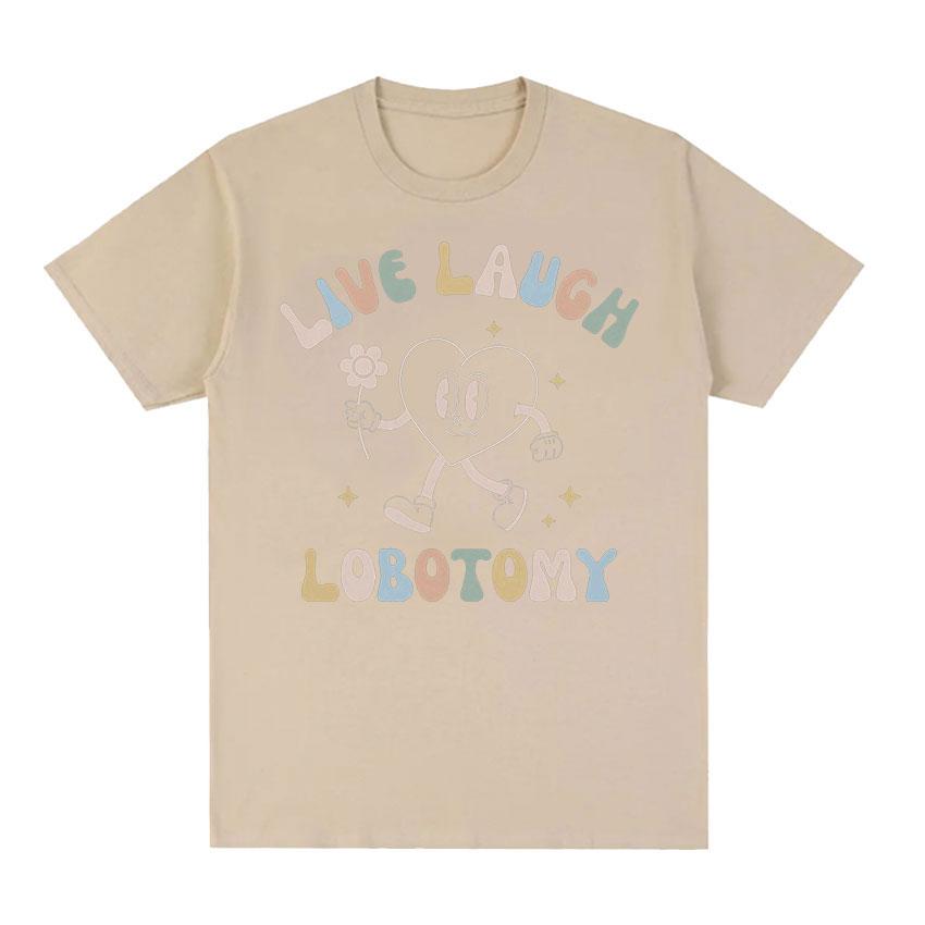 

Live Laugh Lobotomy Забавные футболки с мемами, мужские и женские повседневные модные футболки с короткими рукавами, летние топы, футболка большого размера из 100% хлопка