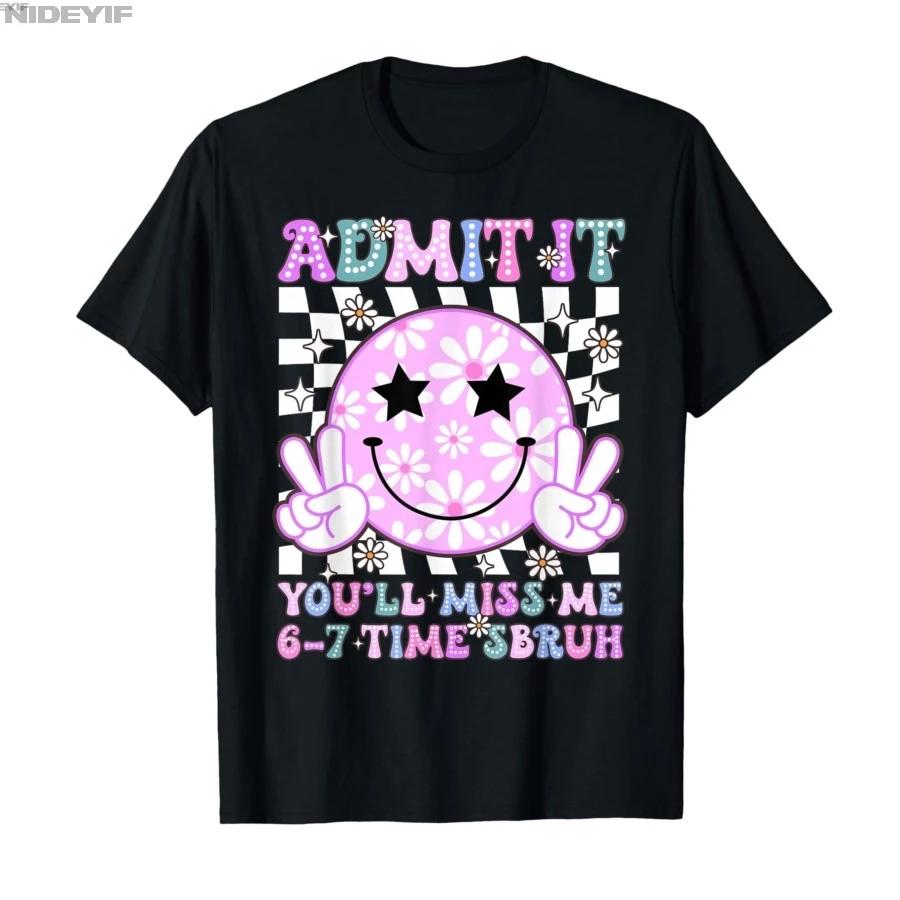 End of School Teacher Admit It Youll Miss Me 67 Last Day Tshirt For Men Women 100 Cotton T Shirts Short Sleeve Tops 04241 S