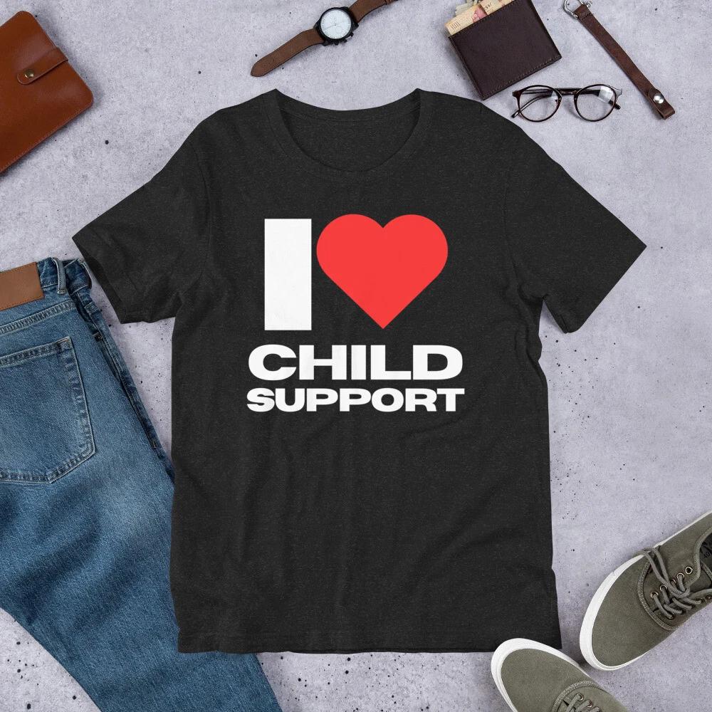 

I Love Child Support Funny Girlfriend Wife Sarcastic Saying Women t-shirt 140