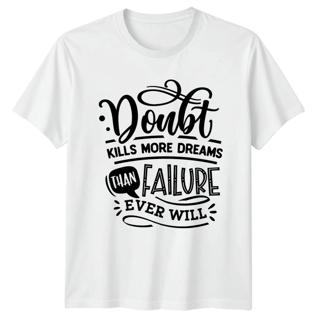Doubt Kills More Dreams Than T-Shirt Success Mindset Inspirational XXL