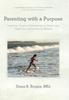 The Parenting with a Purpose : Inspiring, Positive Alternatives To Reach and Teach Your Child How To Behave Book