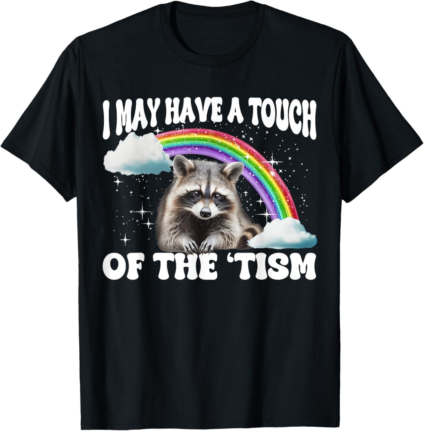 I May Have A Touch Of The Tism T-Shirt S
