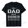 Im A Dad And Engineer TShirt For Unisex Father Funny Gift Camisas Unisex Top TShirts Newest Design Cotton Student Tops Shirts Casual