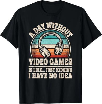 A Day Without Video Games Funny Gaming Gamer Gift Unisex T-Shirt