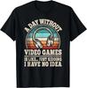 A Day Without Video Games Funny Gaming Gamer Gift Unisex T-Shirt