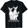 Sphynx Cats Are Like Sphinx Hairless Cat Owner Sphynx Cat Men Women T-Shirt