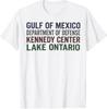 Gulf of Mexico Kennedy Center Lake Ontario Funny Political T-Shirt1