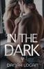 The In the Dark : A Dark New Adult Romantic Suspense Trilogy : 1 Book