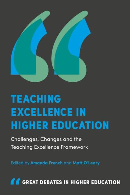 The Teaching Excellence In Higher Education : Challenges, Changes and the Teaching Excellence Framework Book