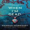 When Im Dead by Hannah Morrissey Paperback Book 9781250357564