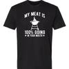 My Meat Is 100% Going In Your Mouth - Funny BBQ T-Shirt