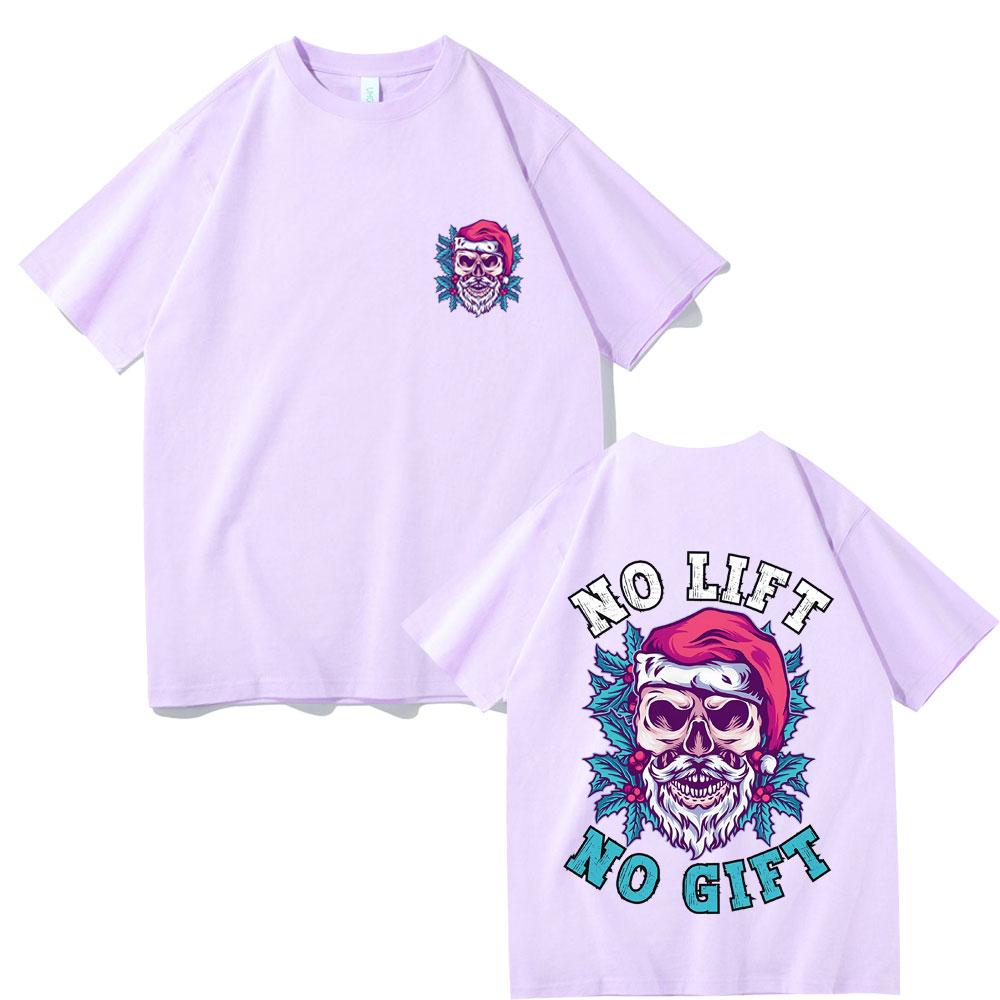 No Lift No Gift T Shirts Unsiex Casual Pure Cotton Tshirt Male Fashion Streetwear Men Women Christmas Fitness Oversized Tshirt