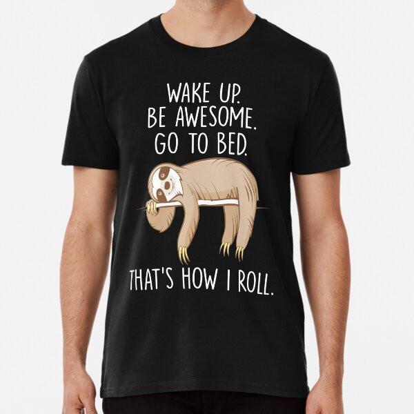 

Wake Up Be Awesome Go To Bed Funny Lazy SlotT-Shirt S-5XL Best T-Shirt 2XL