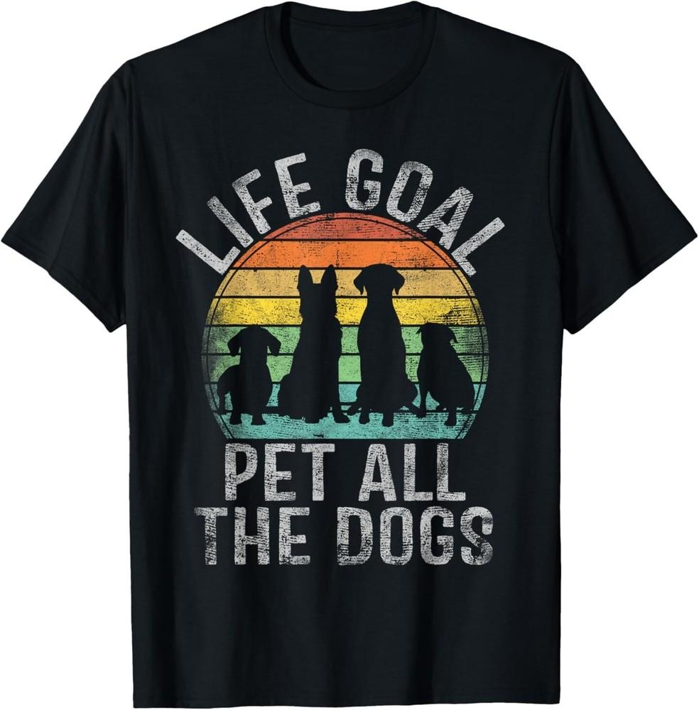 

Life Goal Pet All The Dogs Shirt For Women Kids Funny Dog T-Shirt XL