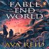Fable For the End of the World by Ava Reid Paperback Book 9781804953792