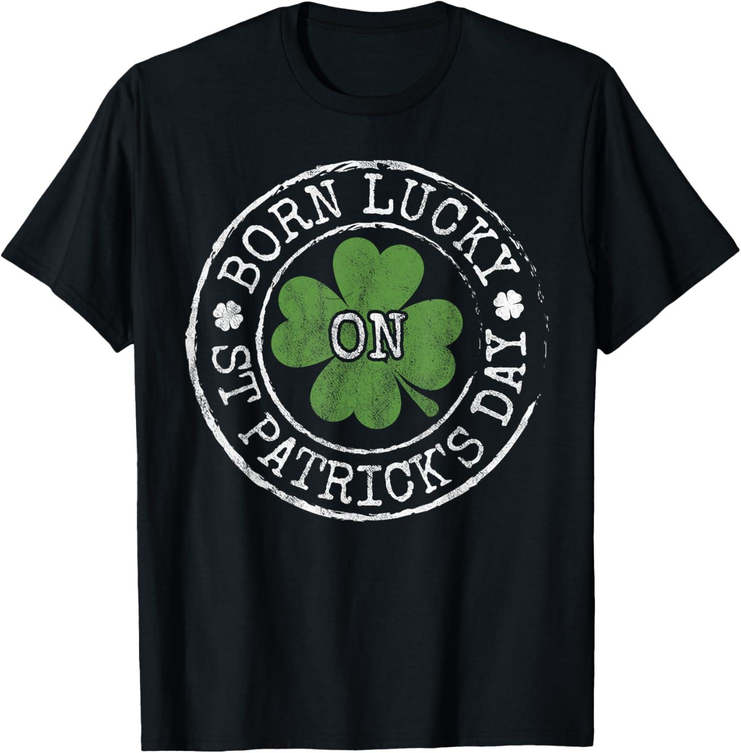 Born Lucky On St Patricks Day Irish Clovers Birthday Bday T Shirt M