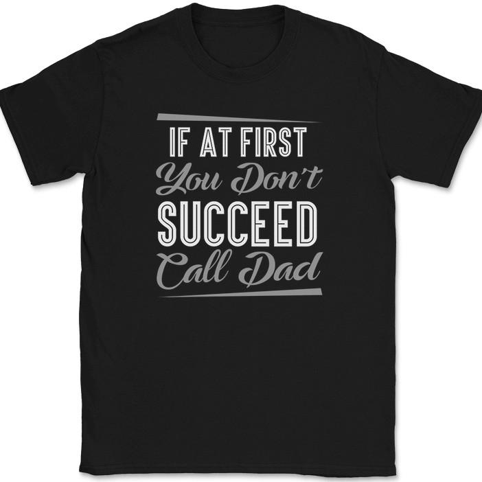 

If At First You Don t Succeed Call Dad T-Shirt Funny Dad Fixer Fathers Day Tee L